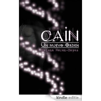 Cain (Un mundo de nefilims, nepfilitis y Caínes y seres con poderes especiales) (Un Nuevo Orden nº 1) (Spanish Edition) [Kindle-editie]