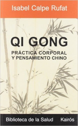 Qi Gong: Practica Corporal y Pensamiento Chino
