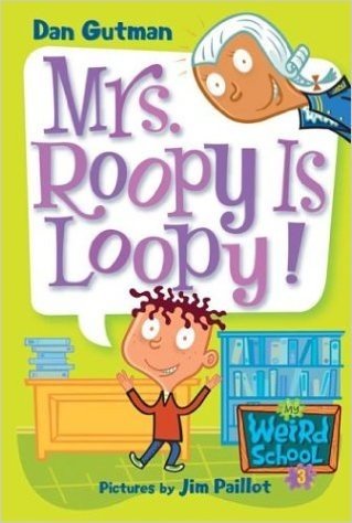 My Weird School #3: Mrs. Roopy Is Loopy! (My Weird School series)