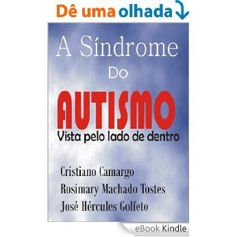 A Síndrome do Autismo vista pelo lado de dentro [eBook Kindle]