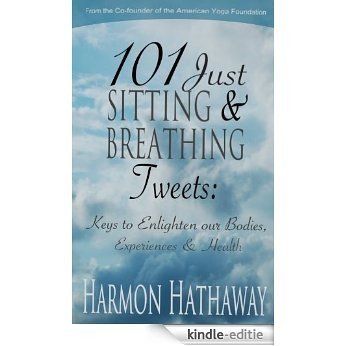 101 JUST SITTING and BREATHING TWEETS (English Edition) [Kindle-editie]