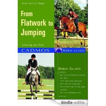 From Flatwork to Jumping: Schooling over poles (Cadmos Horse Guides) (English Edition) [Kindle-editie]