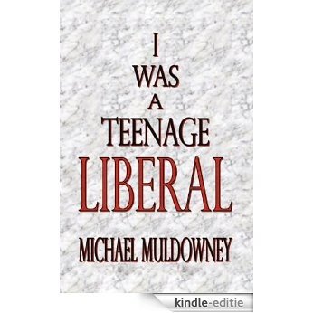 I Was a Teenage Liberal (English Edition) [Kindle-editie]