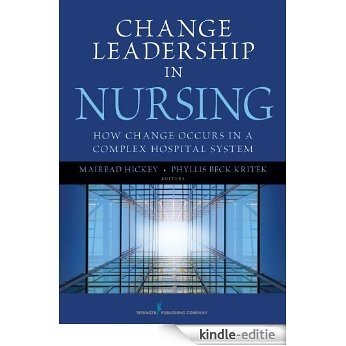 Change Leadership in Nursing: How Change Occurs in a Complex Hospital System [Kindle-editie]