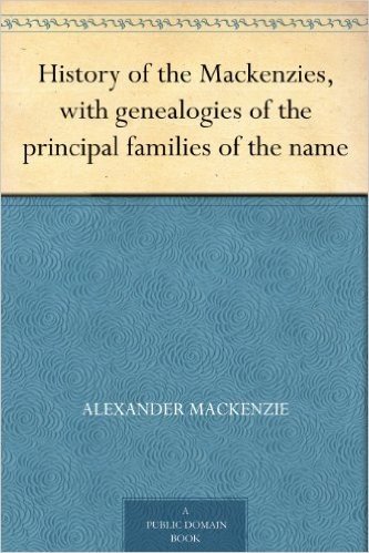 History of the Mackenzies, with genealogies of the principal families of the name (English Edition)