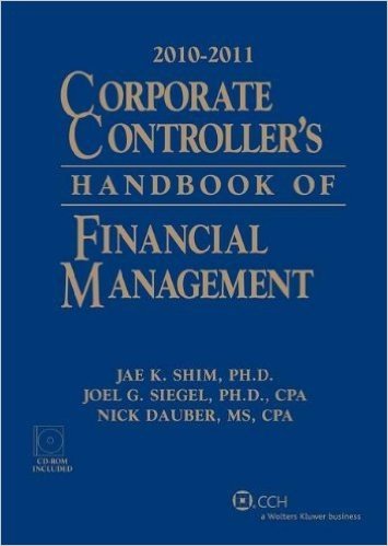 Corporate Controllers Handbook of Financial Management, 2010-2011