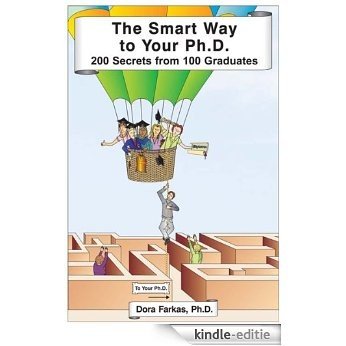 The Smart Way To Your Ph.D.:200 Secrets from 100 Graduates (English Edition) [Kindle-editie]