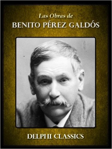 Delphi Obras de Benito Pérez Galdós (Spanish Edition)