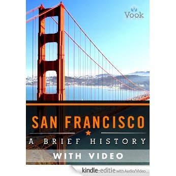 San Francisco: A Brief History (Enhanced Version) [Kindle uitgave met audio/video]
