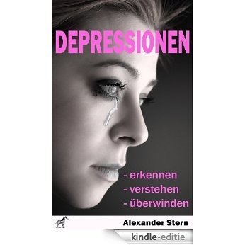 Depressionen - erkennen - verstehen - überwinden (German Edition) [Kindle-editie]