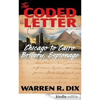 The Coded Letter: Chicago to Cairo: Bribery, Espionage (English Edition) [Kindle-editie]
