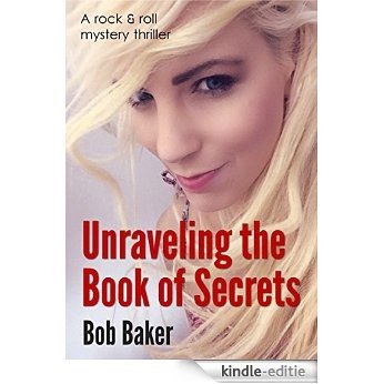 Unraveling the Book of Secrets: A rock and roll mystery thriller (English Edition) [Kindle-editie]