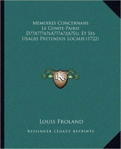 Memoires Concernans Le Comte-Pairie Da Acentsacentsa A-Acentsa Acentseu, Et Ses Usages Pretendus Locaux (1722)