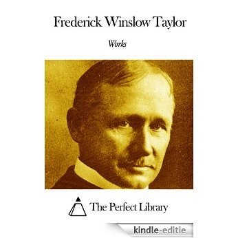 Works of Frederick Winslow Taylor (English Edition) [Kindle-editie]