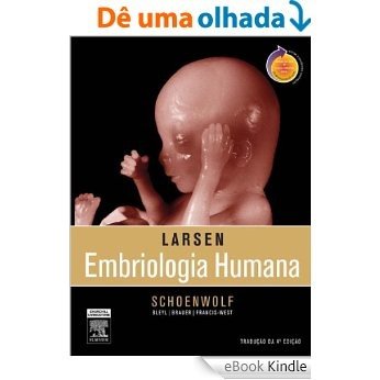 Larsen Embriologia Humana 4ª Edição [eBook Kindle]