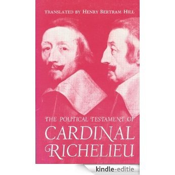 The Political Testament of Cardinal Richelieu: The Significant Chapters and Supporting Selections [Kindle-editie]