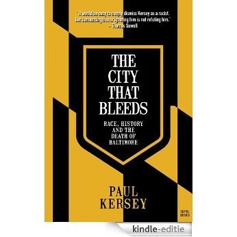 The City that Bleeds: Race, History, and the Death of Baltimore (English Edition) [Kindle-editie]