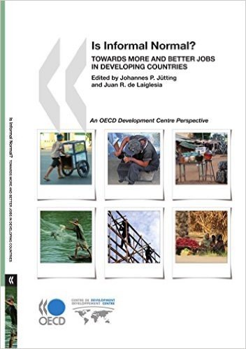 Is Informal Normal?: Towards More and Better Jobs in Developing Countries