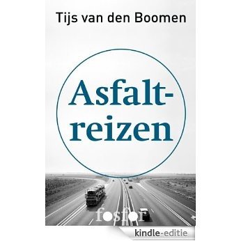 Asfaltreizen:  een verkenning van de snelweg [Kindle-editie]