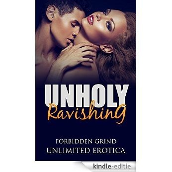 Forbidden Grind: Unholy Ravishing: Unlimited Erotica (English Edition) [Kindle-editie]