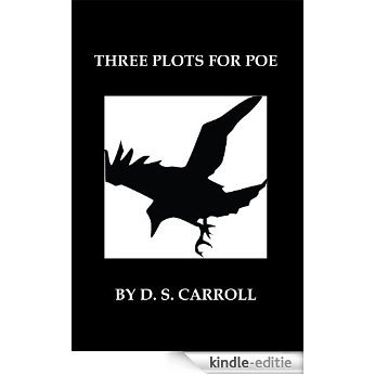 Three Plots for Poe (English Edition) [Kindle-editie]