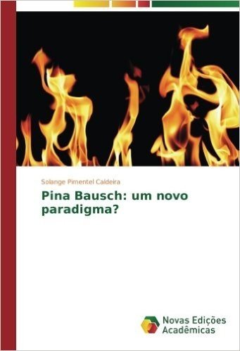 Pina Bausch: Um Novo Paradigma?