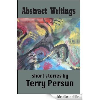 Abstract Writings: a Short Story Collection (English Edition) [Kindle-editie]