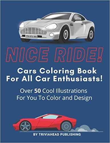 indir NICE RIDE! CARS COLORING BOOK FOR ALL CAR ENTHUSIASTS!: Over 50 Cool Car Illustrations For You To Color and Design