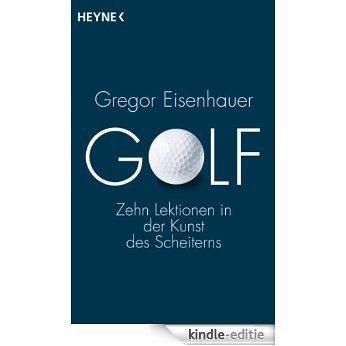 Golf: Zehn Lektionen in der Kunst des Scheiterns (German Edition) [Kindle-editie]