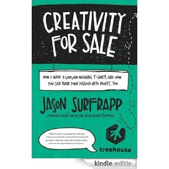 Creativity For Sale: How I Made $1,000,000 Wearing T-Shirts and How You Can Turn Your Passion Into Profit, Too (English Edition) [Kindle-editie]