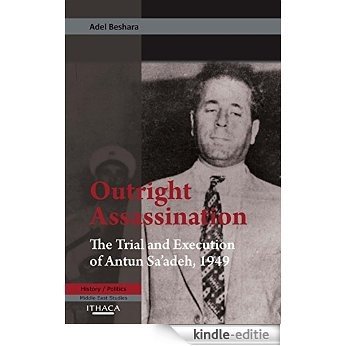 Outright Assassination: The Trial and Execution of Antun Sa'adeh, 1949 [Kindle-editie] beoordelingen