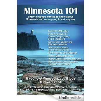 Minnesota 101: Everything You Wanted to Know About Minnesota and Were Going to Ask Anyway [Kindle-editie]