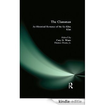The Clansman: An Historical Romance of the Ku Klux Klan: An Historical Romance of the Ku Klux Klan [Kindle-editie]