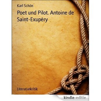 Poet und Pilot. Antoine de Saint-Exupéry (German Edition) [Kindle-editie]