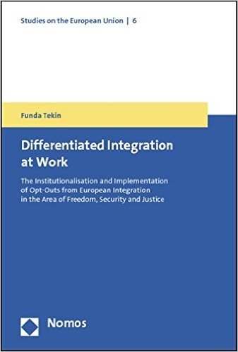 Differentiated Integration at Work: The Institutionalisation and Implementation of Opt-Outs from European Integration in the Area of Freedom, Security