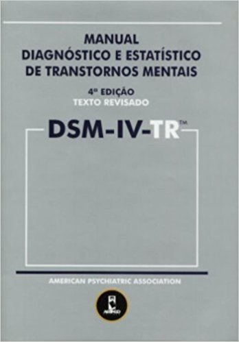 Manual Diagnóstico e Estatístico de Transtornos Mentais. Texto Revisado. DSM-IV-TR