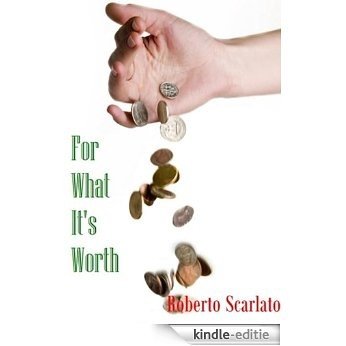 For What It's Worth (English Edition) [Kindle-editie] beoordelingen