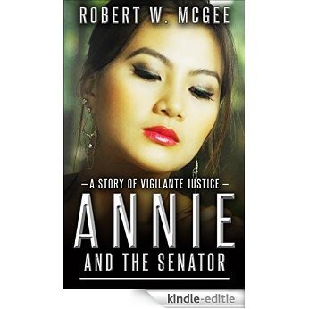 Annie and the Senator: A Story of Vigilante Justice (Annie Chan Thrillers Book 1) (English Edition) [Kindle-editie]
