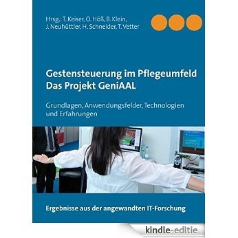 Gestensteuerung im Pflegeumfeld - Das Projekt GeniAAL: Grundlagen, Anwendungsfelder, Technologien und Erfahrungen [Kindle-editie]