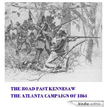 The Road Past Kennesaw, The Atlanta  Campaign of 1864 (English Edition) [Kindle-editie]