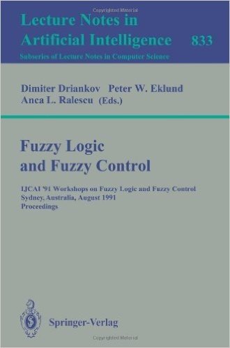 Fuzzy Logic and Fuzzy Control: Ijcai '91 Workshops on Fuzzy Logic and Fuzzy Control, Sydney, Australia, August 24, 1991. Proceedings