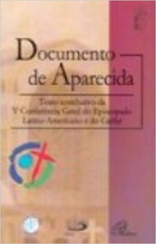 Documento de Aparecida. Texto Conclusivo da 5ª Conferência Geral do Episcopado Latino-Americano e do Caribe