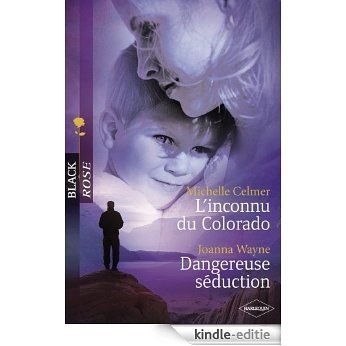L'inconnu du Colorado - Dangereuse séduction (Harlequin Black Rose) (French Edition) [Kindle-editie]