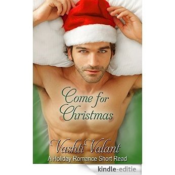 Come For Christmas: A Holiday Romance Short Read (English Edition) [Kindle-editie]