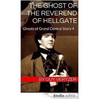 The Ghost of the Reverend of Hellgate (A Ghosts of Grand Central Story Book 4) (English Edition) [Kindle-editie]