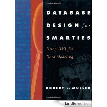 Database Design for Smarties: Using UML for Data Modeling (The Morgan Kaufmann Series in Data Management Systems) [Kindle-editie]