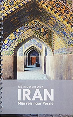 Reisdagboek Iran: Mijn reis naar Perzië