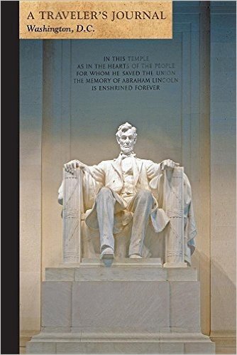 Lincoln Memorial, Washington, D.C.: A Traveler's Journal
