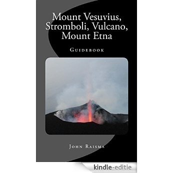 Mount Vesuvius, Stromboli, Vulcano, Mount Etna: Guidebook (English Edition) [Kindle-editie]