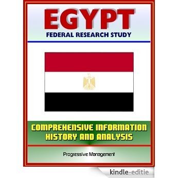 Egypt: Federal Research Study with Comprehensive Information, History, and Analysis - Mubarak, NDP, Muslim Brotherhood, Political, Economic, Social, and ... Systems and Institutions (English Edition) [Kindle-editie]
